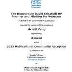 Government Recognition in 2025:A Reflection on What This Means 3 The Honourable David Crisafulli MP, Premier of Queensland and Minister for Veterans, on behalf of the Government of Queensland, to attend the 2025 Multicultural Community Reception at the Speaker's Green, Parliamentary Annexe, Brisbane.